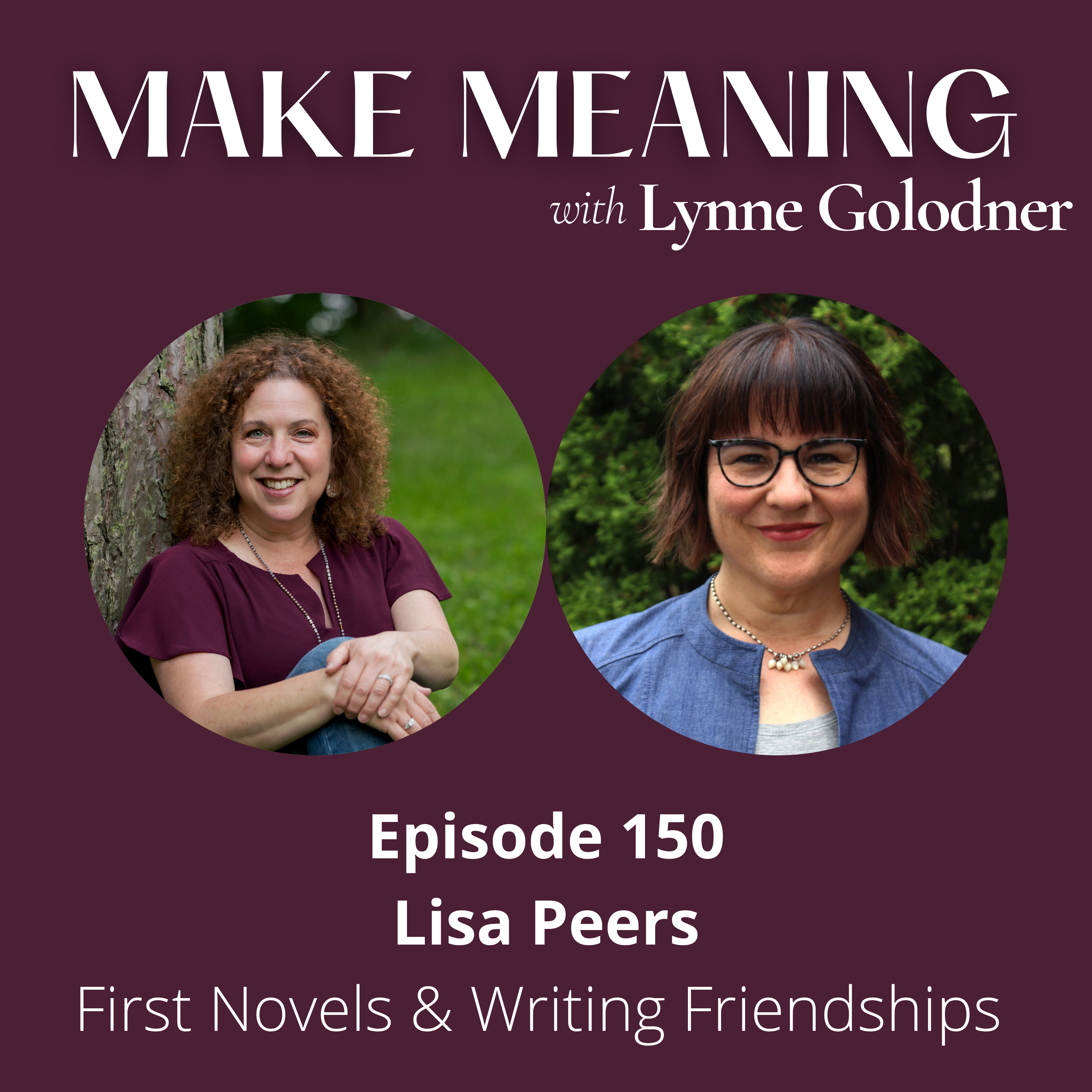 Episode 150 - Lisa Peers - First Novels & Writing Friendships