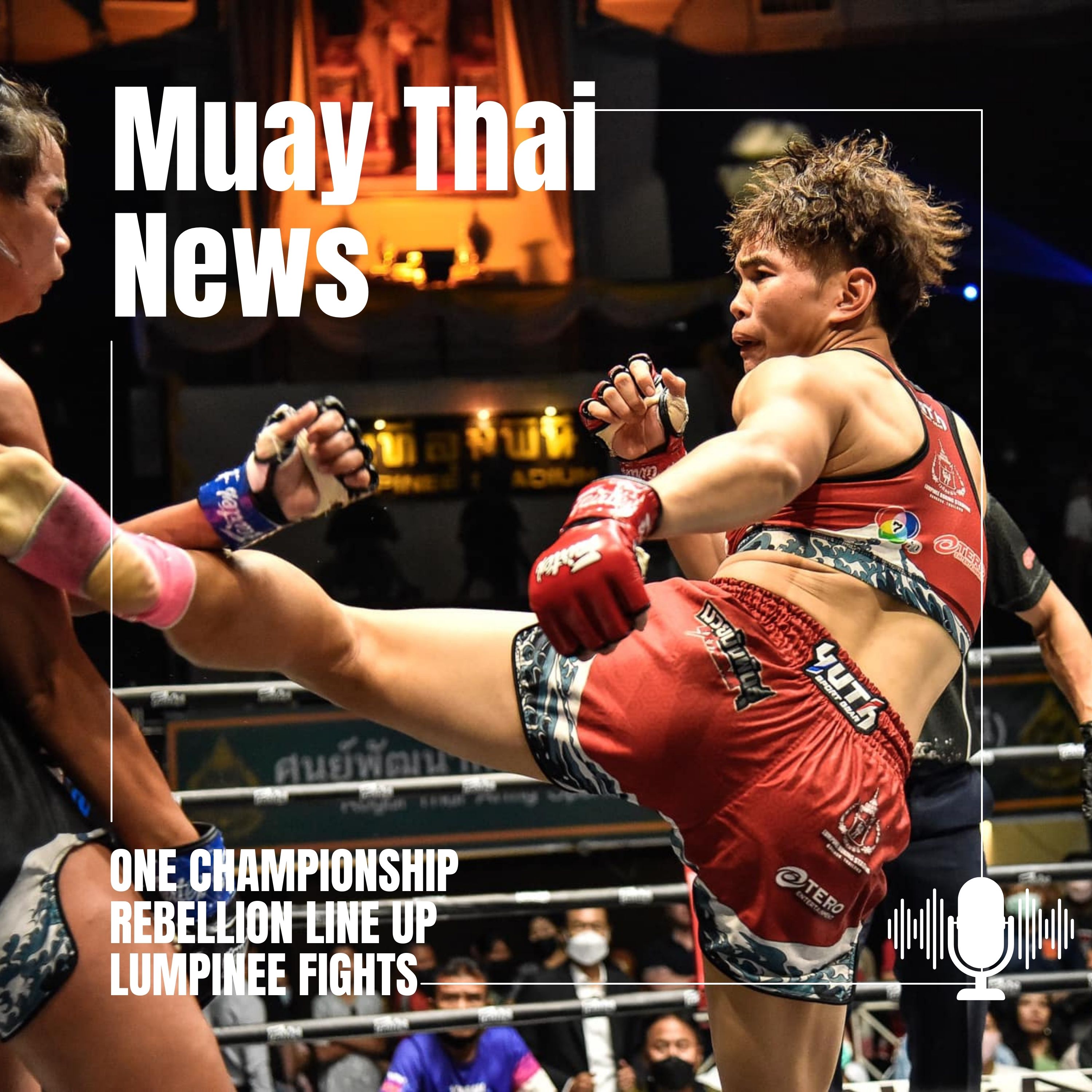 ONE Championship Fights and more in Muay Thai News