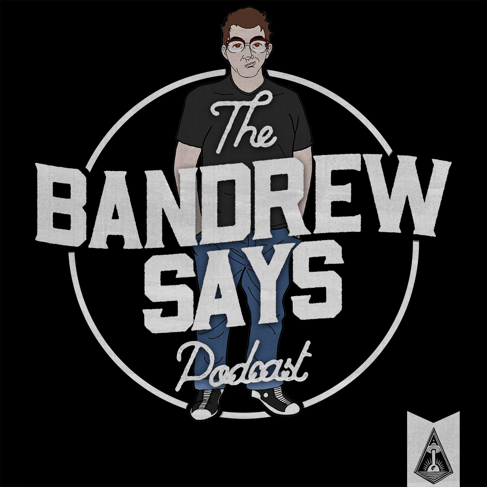 Bandrew Says Podcast
