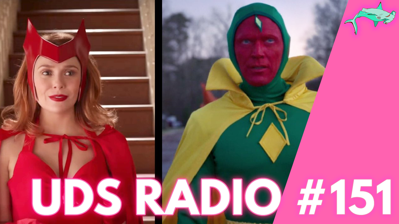 Does Wandavision Work? | UDS Radio #151