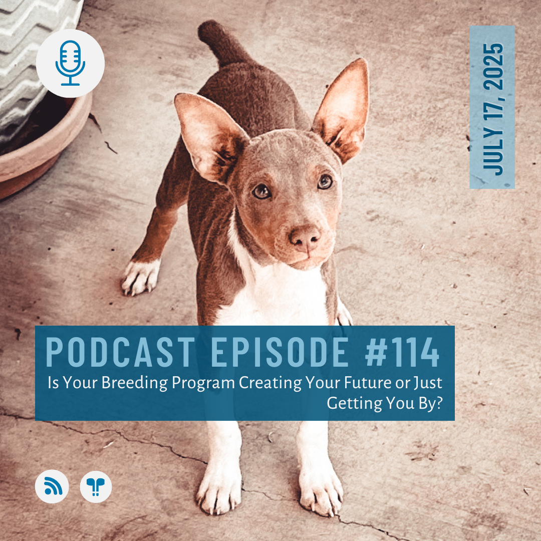 #114 - Is Your Breeding Program Creating Your Future Or Just Getting You By?