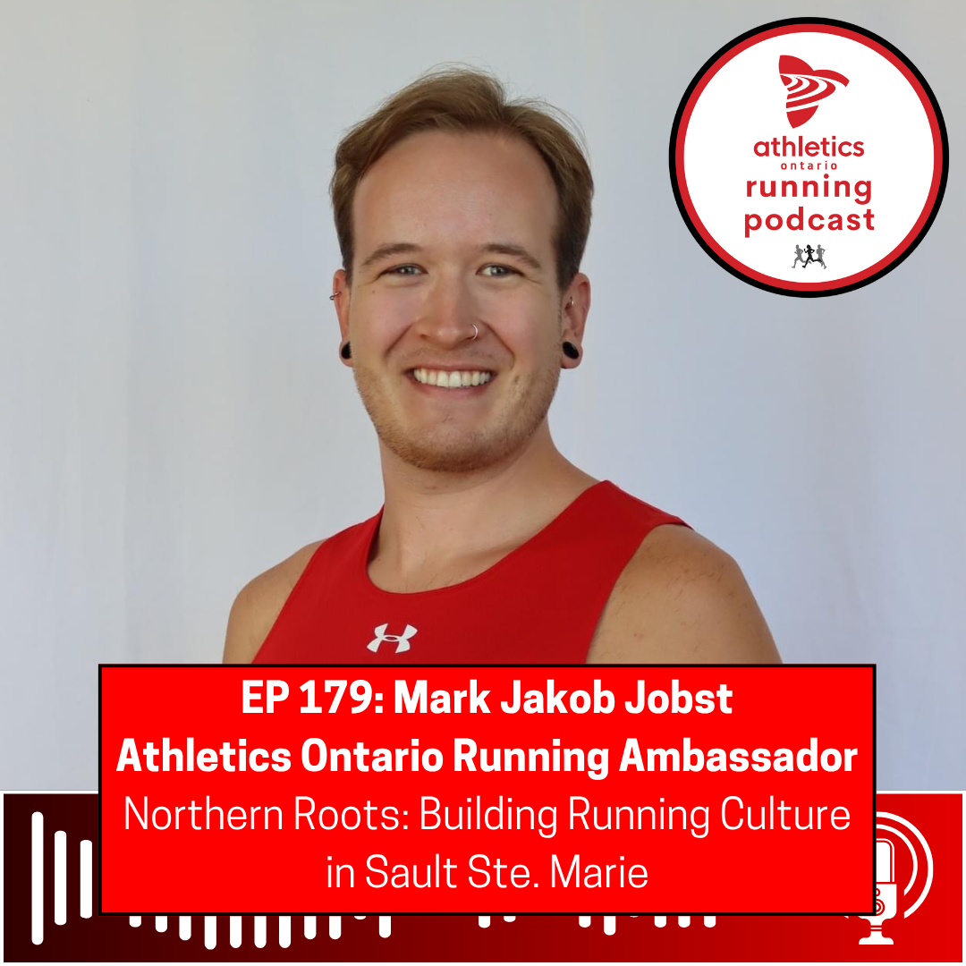 EP 179: Mark Jakob Jobst, Athletics Ontario Running Ambassador - Northern Roots: Building Running Culture in Sault Ste. Marie