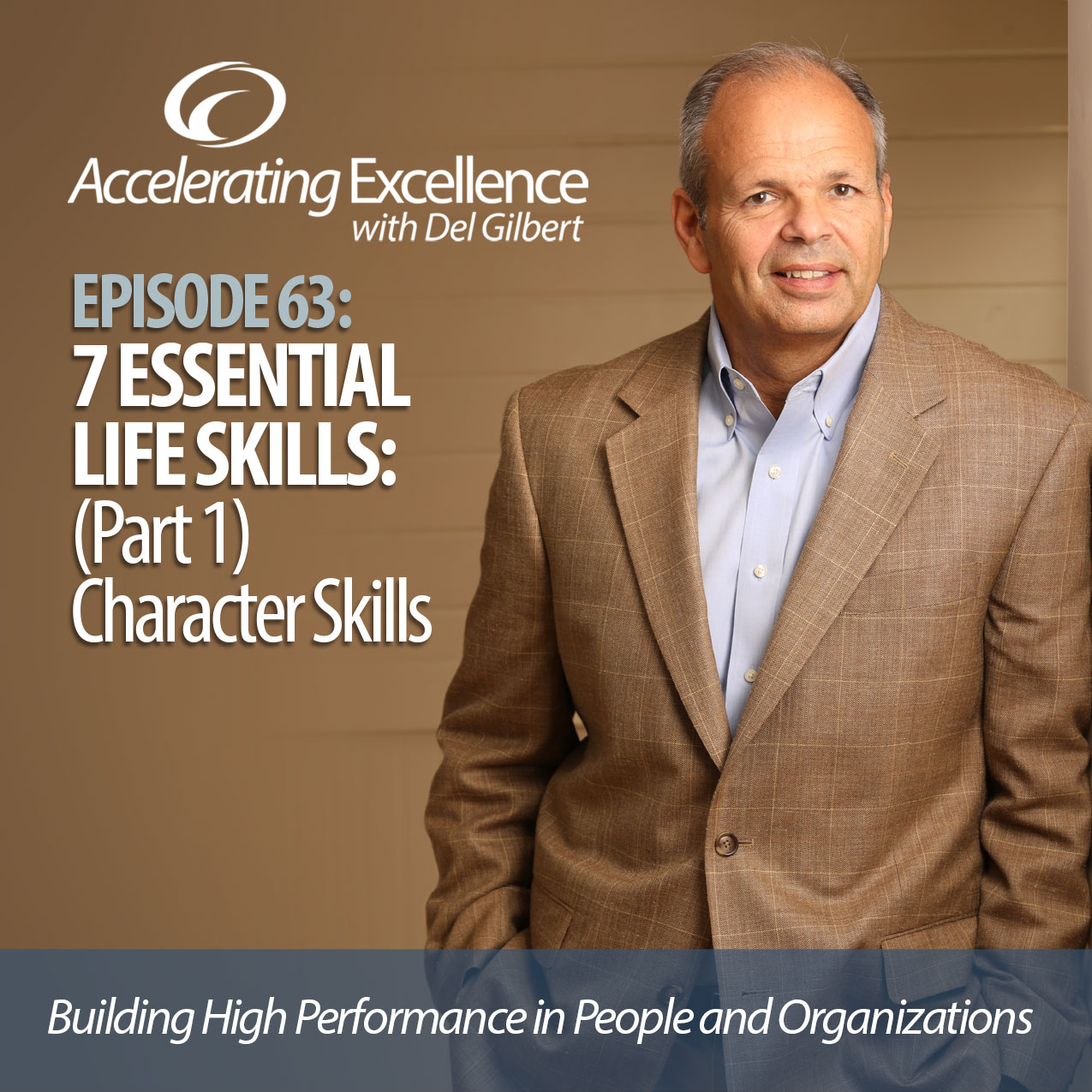 Accelerating Excellence, Episode 63: 7 Essential Life Skills: Part 1 Character Skills
