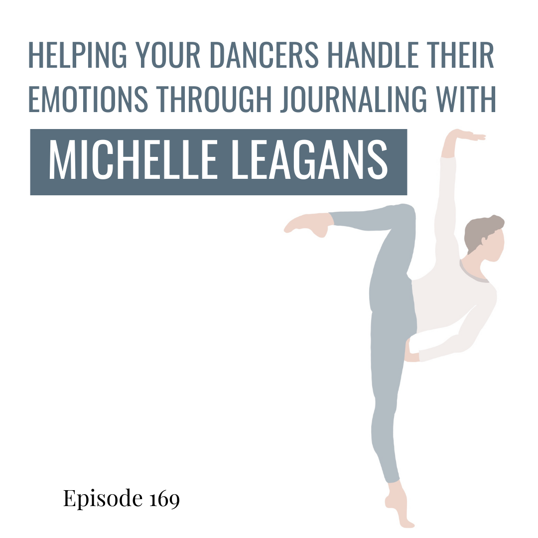 169. Helping Your Dancers Handle Their Emotions Through Journaling with Michelle Leagans