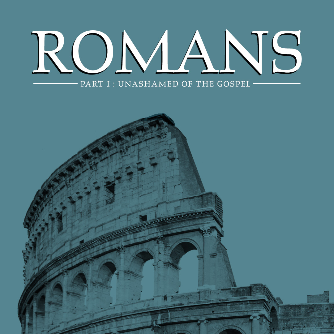 Romans - Week 1 - The Gospel is for Everyone