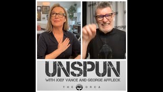 UnSpun with Jody Vance and George Affleck — Episode 162