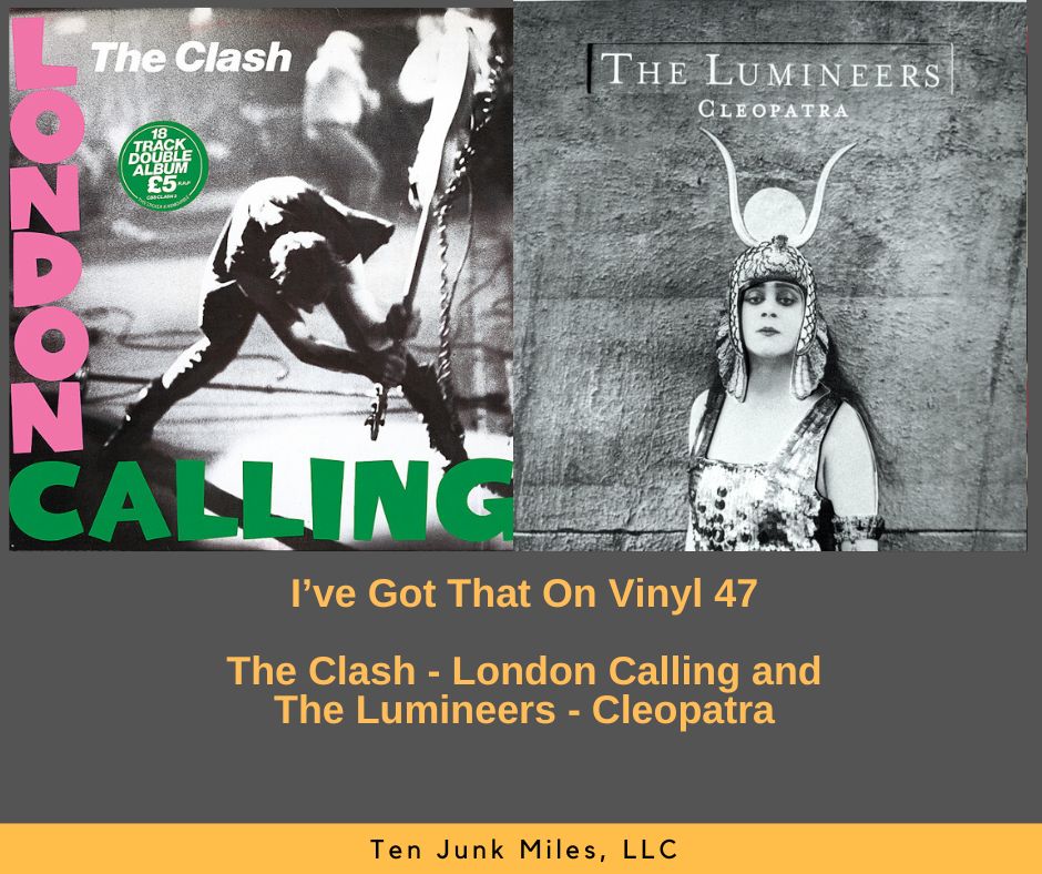 I've Got That on Vinyl 47 - The Lumineers - Cleopatra and The Clash - London Calling