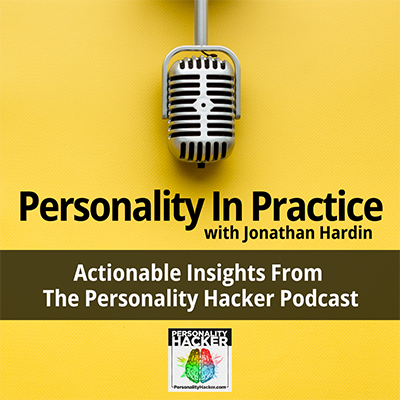 Personality In Practice - Action Insights From Podcast Ep 555 — 