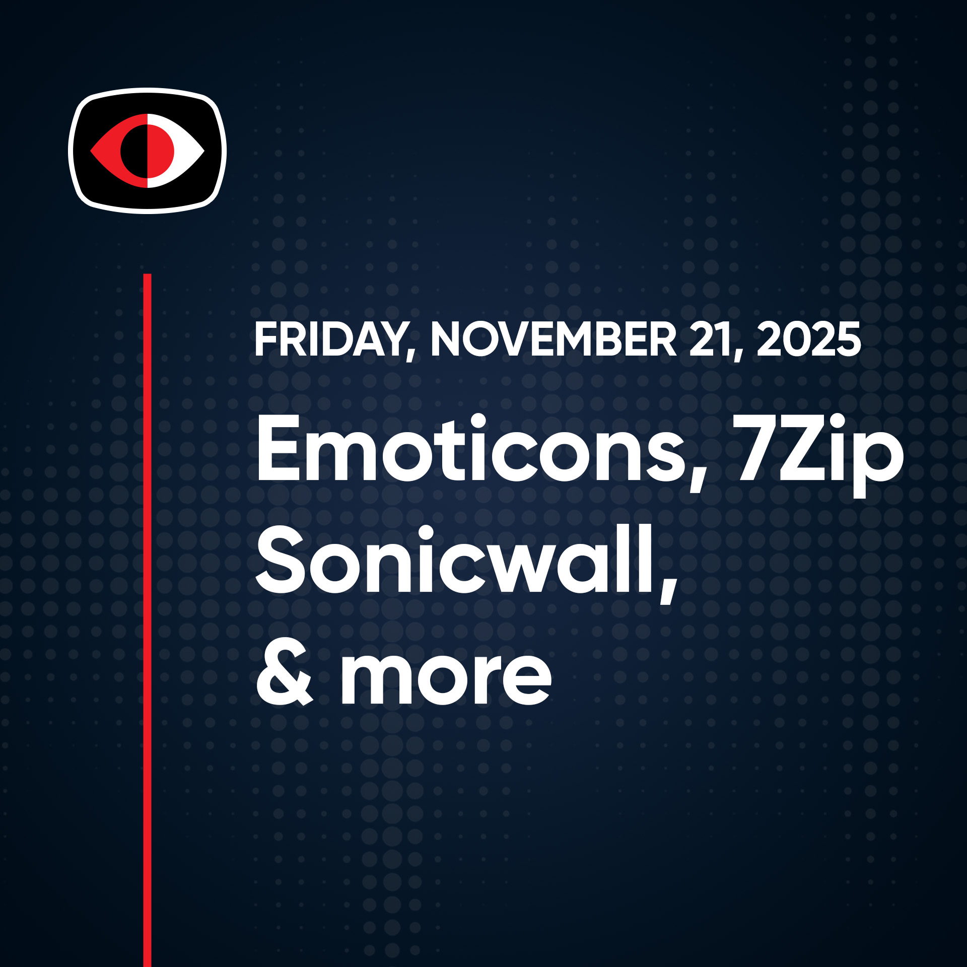Emoticons, Sonicwall, Global Protect, Pop ups, WhatsApp, 7Zip, Roblox, Josh Marpet... - SWN #531