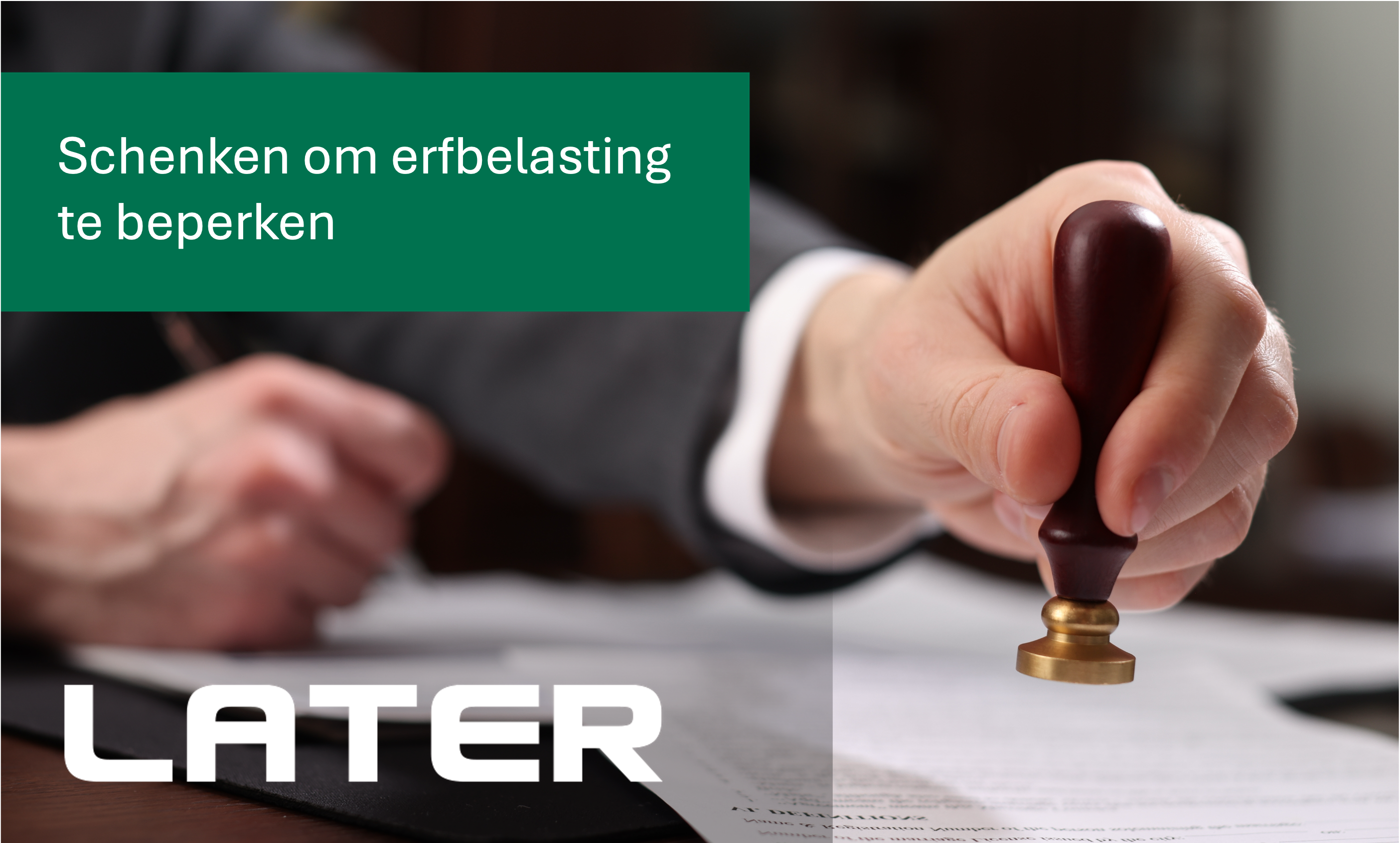 Schenken om erfbelasting te beperken