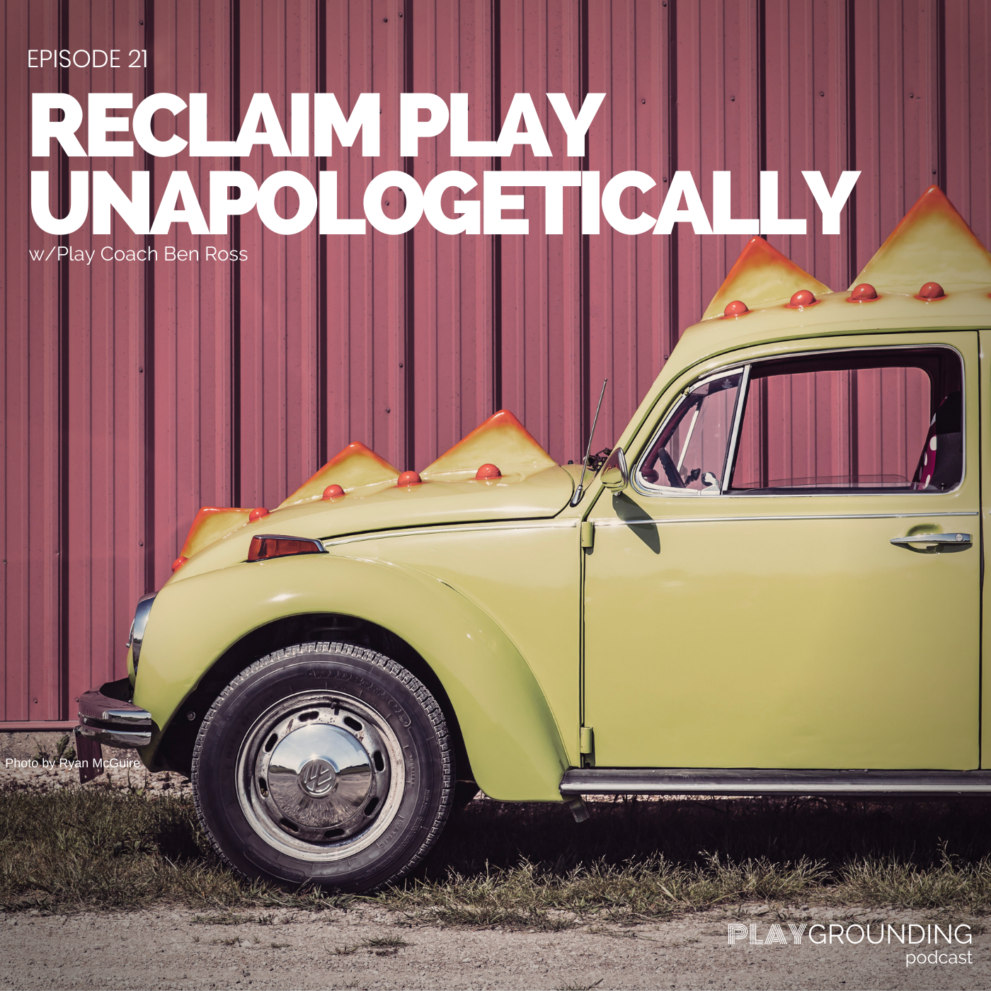 Reclaim Play Unapologetically with Play Coach Ben Ross