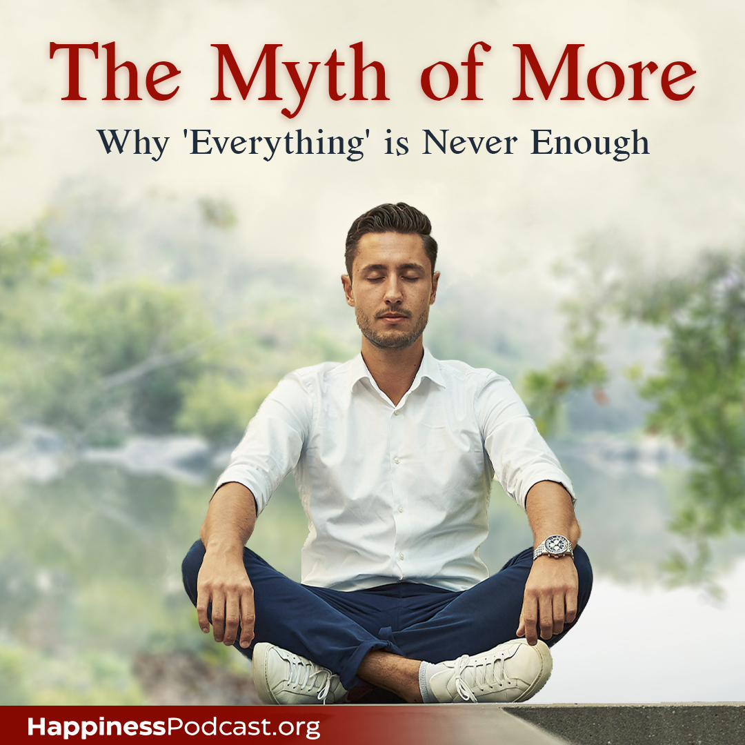 #572 The Myth of More: Why 'Everything' is Never Enough