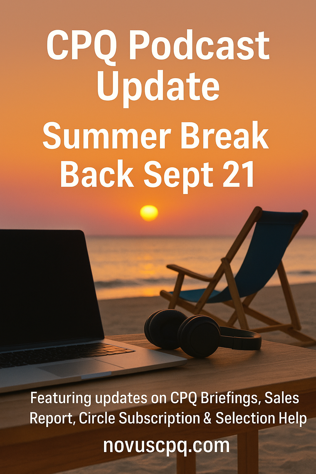 CPQ Podcast Summer Break 2025 Update