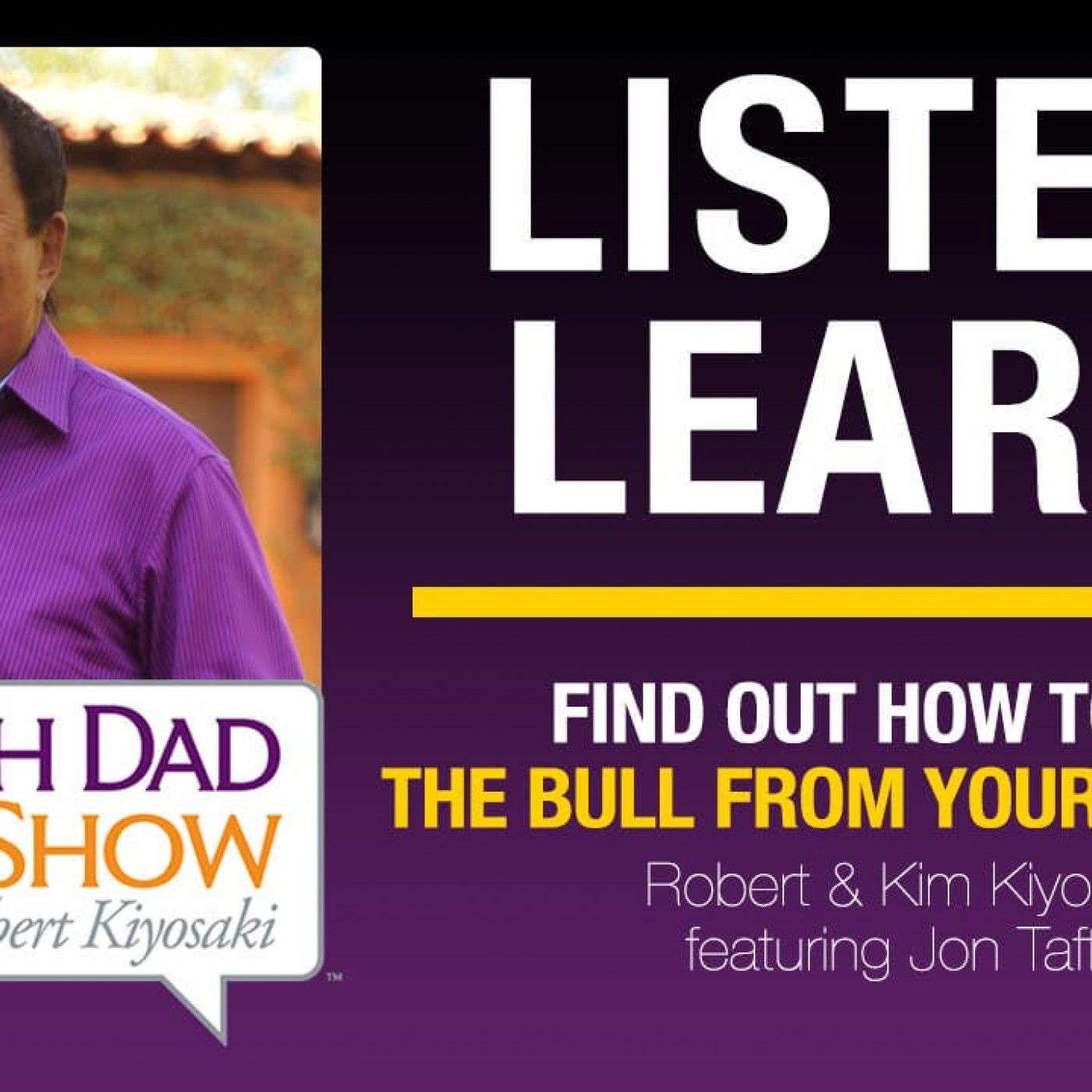 Rich Dad Radio Show: In-Your-Face Advice on Investing, Personal Finance, & Starting a Business