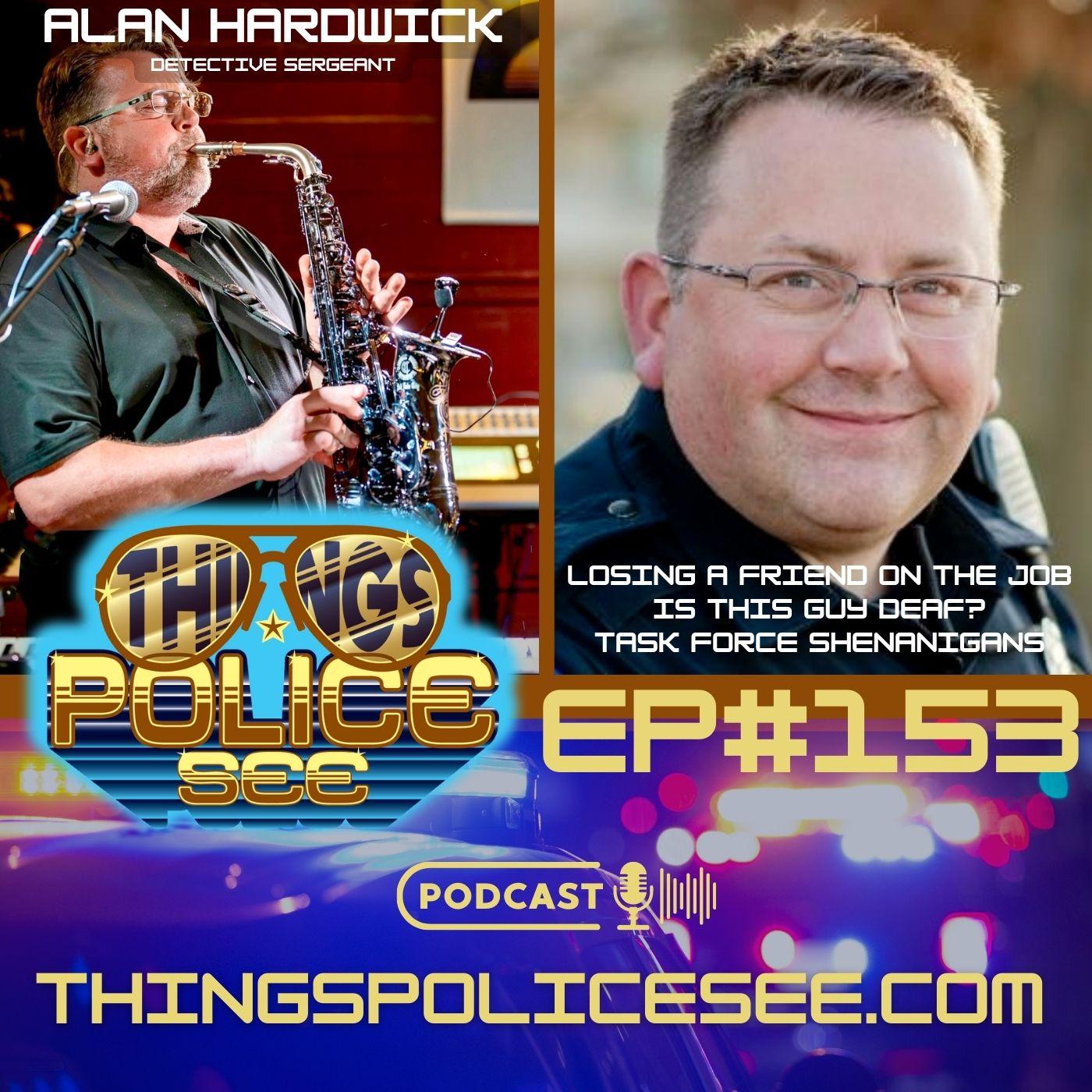 Losing A Friend On The Job, Arresting A Deaf Guy?, Task Force Shenanigans