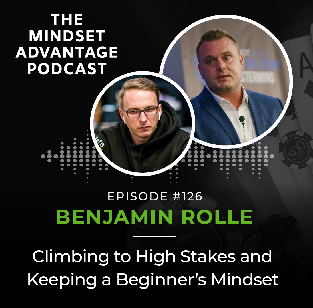 126 - Benjamin Rolle - Climbing to High Stakes and Keeping a Beginner’s Mindset