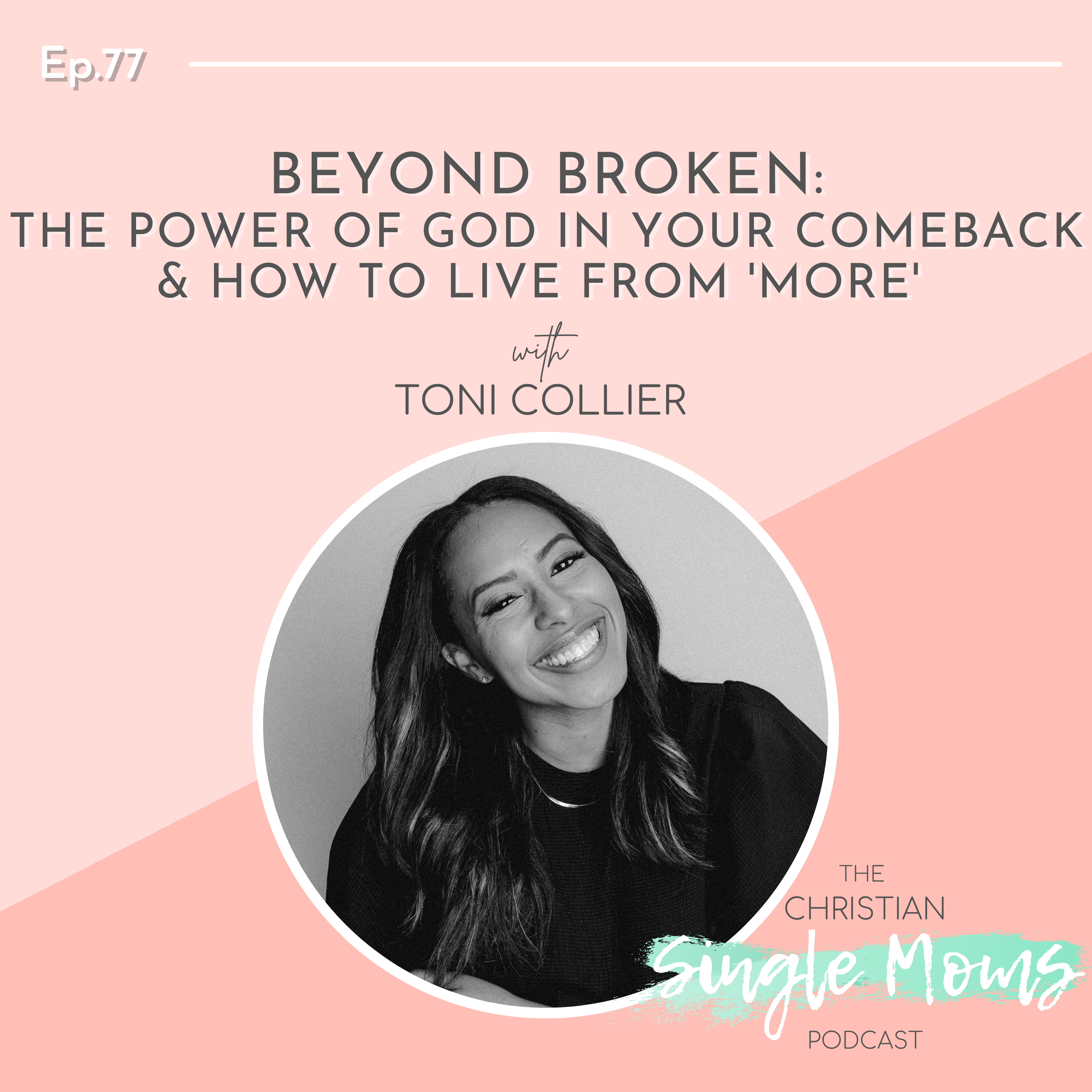 Beyond Broken: The Power of God in Your Comeback & How to Live from 'More' with Toni Collier