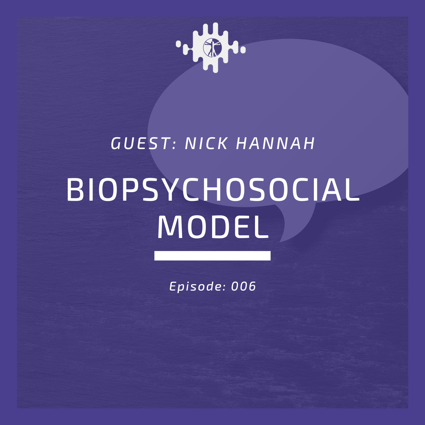 Episode 006 Biopsychosocial Model with Nick Hannah