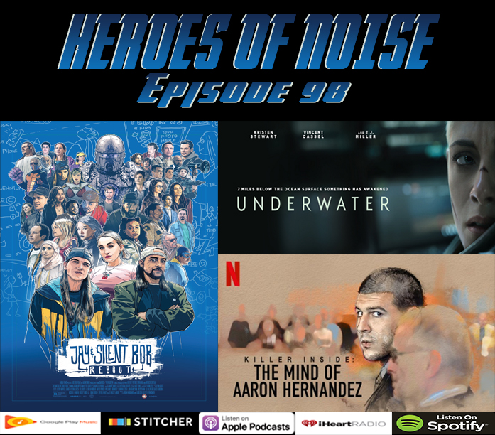 Episode 98 - Jay and Silent Bob Reboot, Underwater, Killer Inside: The Mind of Aaron Hernandez