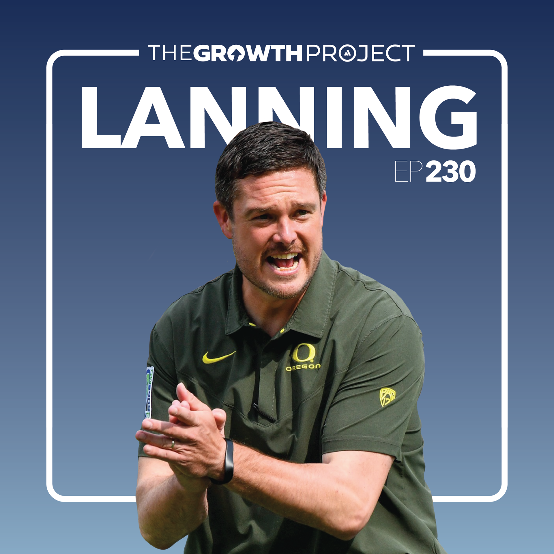 Episode 230: The Journey of Dan Lanning, Oregon Football Head Coach