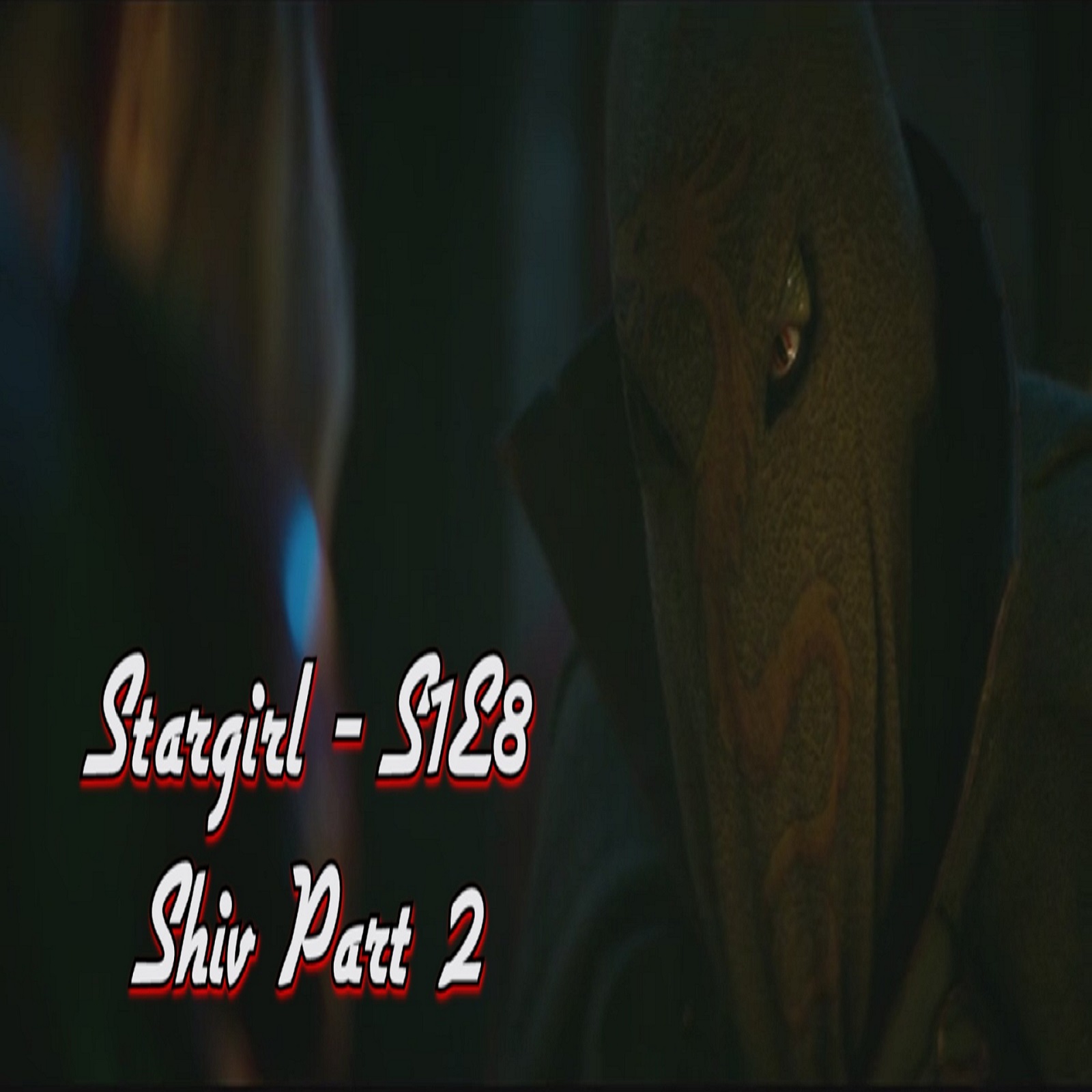 TL126 - Stargirl S1E8 - Shiv, Part 2