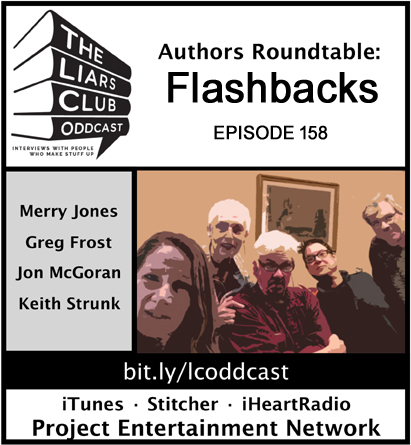 The Liars Club Oddcast # 158 | Authors Roundtable: Flashbacks