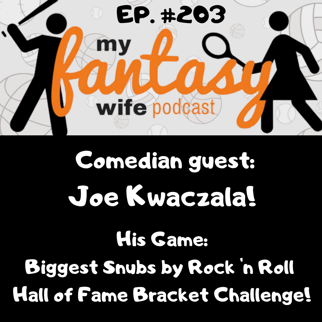 My Fantasy Wife Ep. #203 w/ Comedian Guest  JOE KWACZALA!