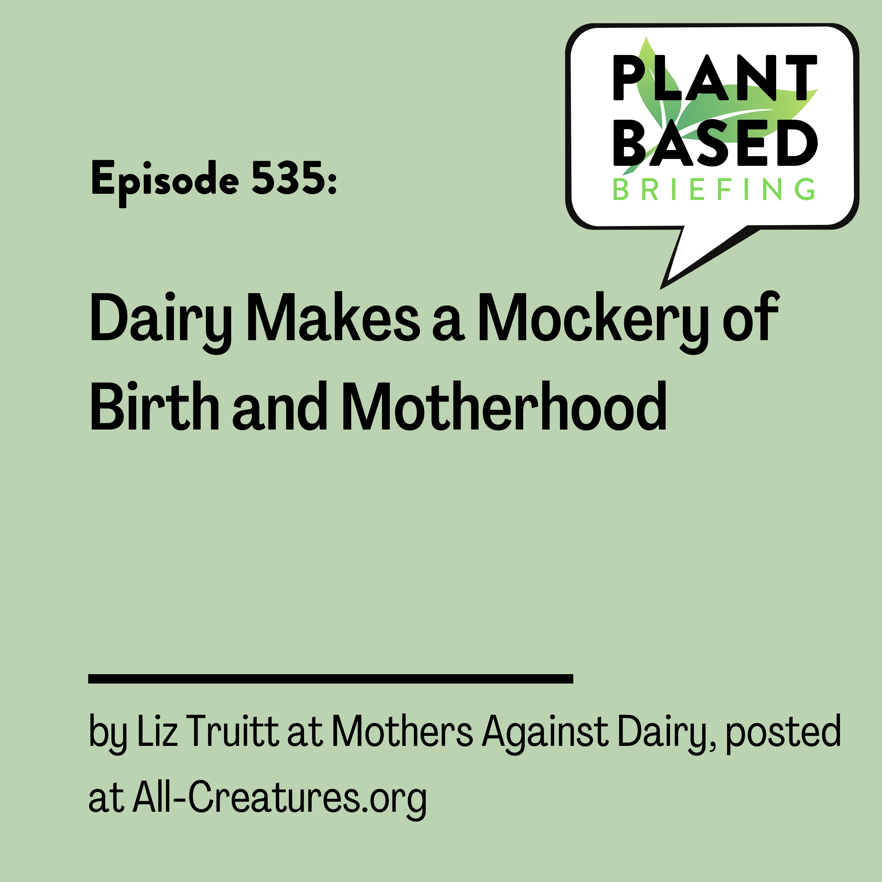 535: Dairy Makes a Mockery of Birth and Motherhood by Liz Truitt at Mothers Against Dairy, posted at All-Creatures.org