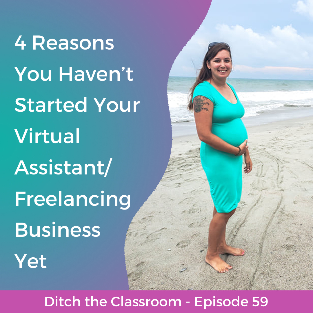 59 // 4 Reasons You Haven't Started Your Virtual Assistant or Freelancing Business Yet