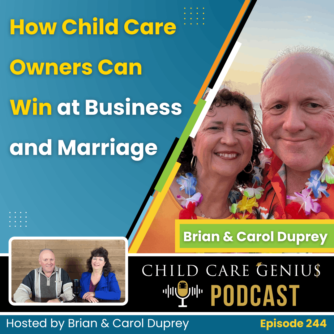 E244 How Child Care Owners Can Win at Business and Marriage with Brian and Carol Duprey