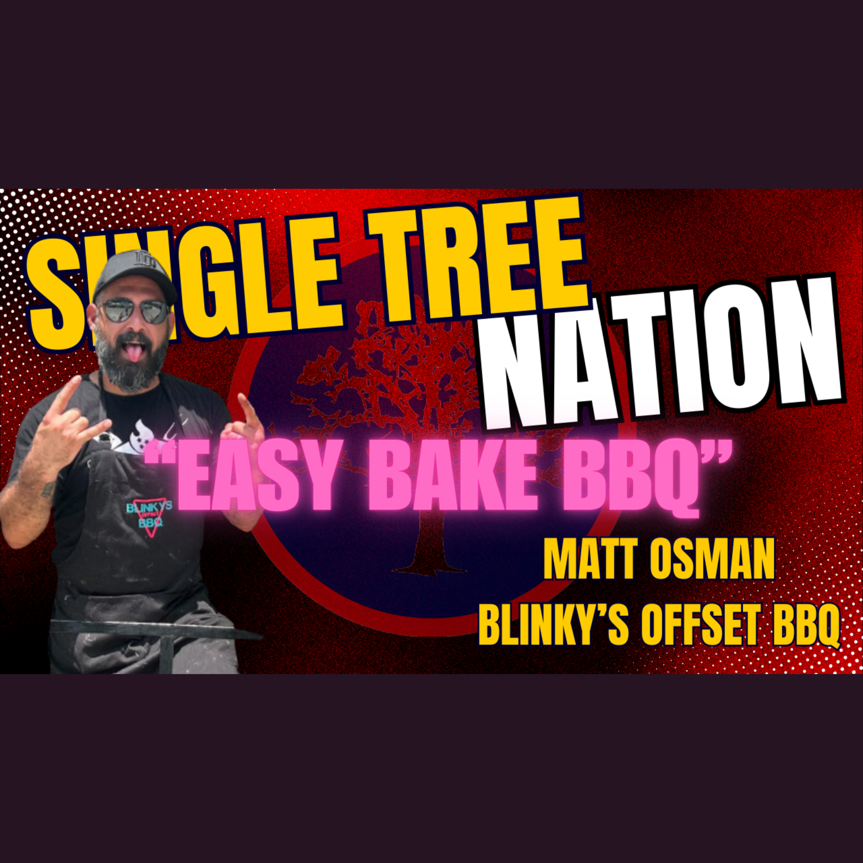 🔥 Single Tree Nation x Blinkey’s Offset BBQ with Special Guest Matt Osman 🔥