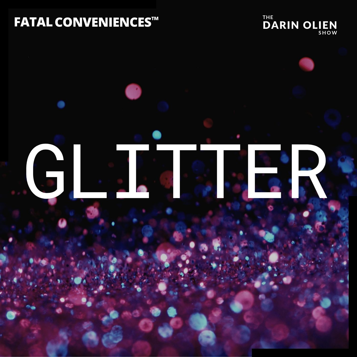 Glitter | Fatal Conveniences™