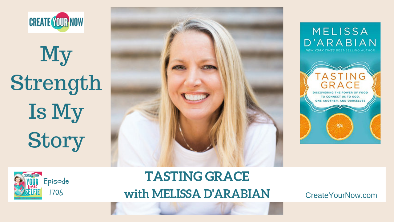 1706 My Strength Is My Story with Melissa d'Arabian, Tasting Grace