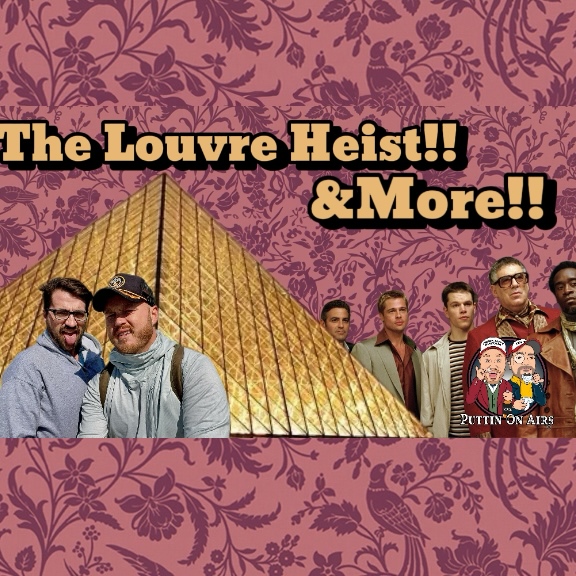 The Louvre Heist & More!! The Louvre Heist & More!!