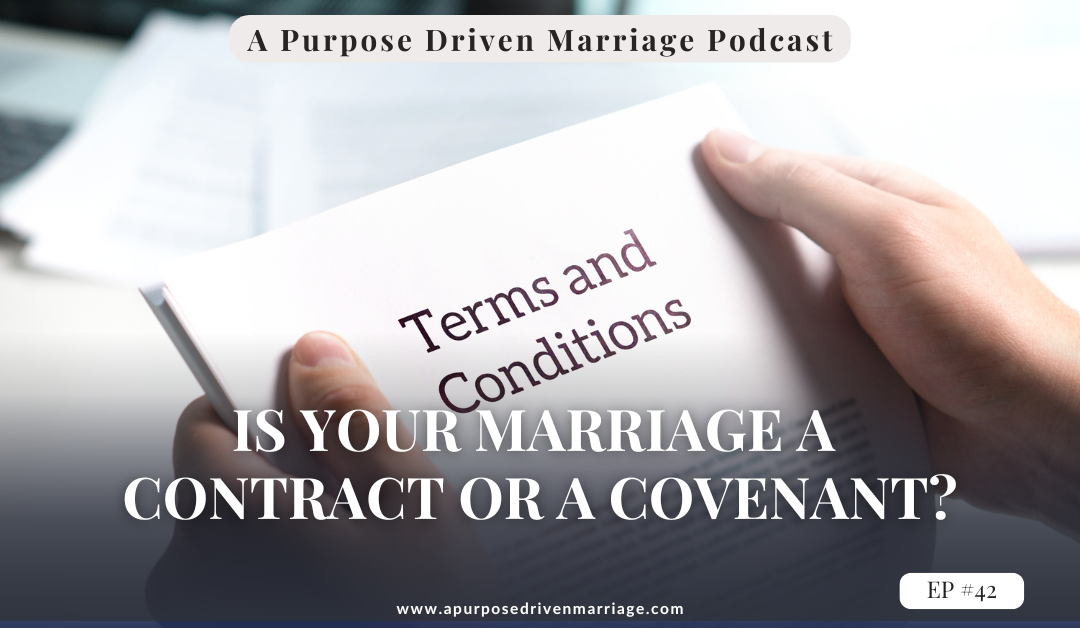 Is Your Marriage a Contract or a Covenant?