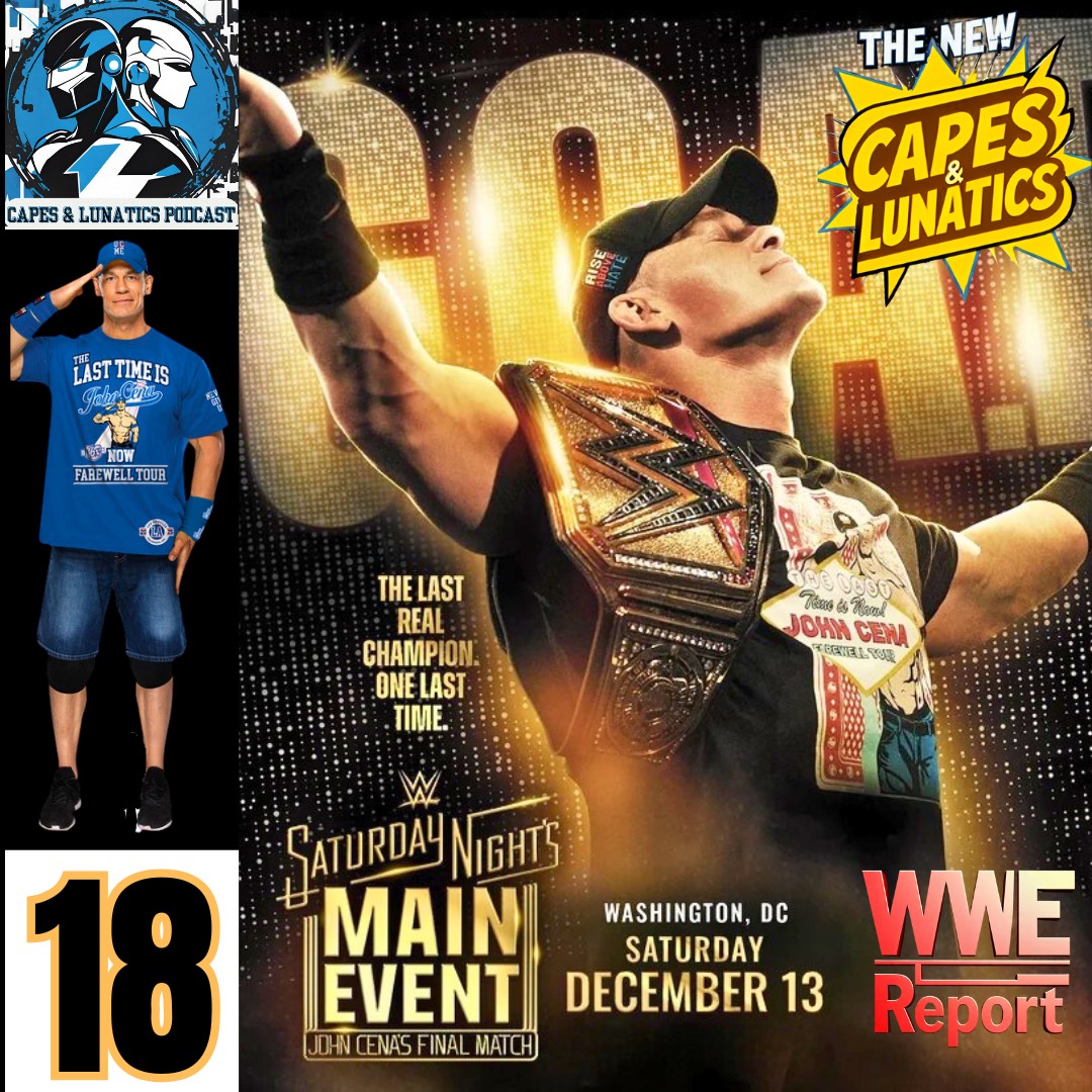 The WWE Report Ep #18: John Cena - The Last Time Is NOW