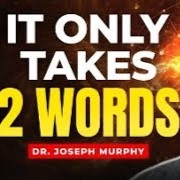 Say these 2 Words for 30 Seconds & Manifest WHATEVER You Desire | Dr. Joseph Murphy