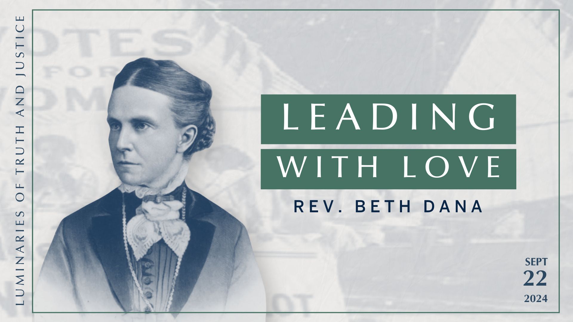 09.22.24 Sermon - “Leading with Love: Luminaries of Truth and Justice” - Rev. Beth Dana