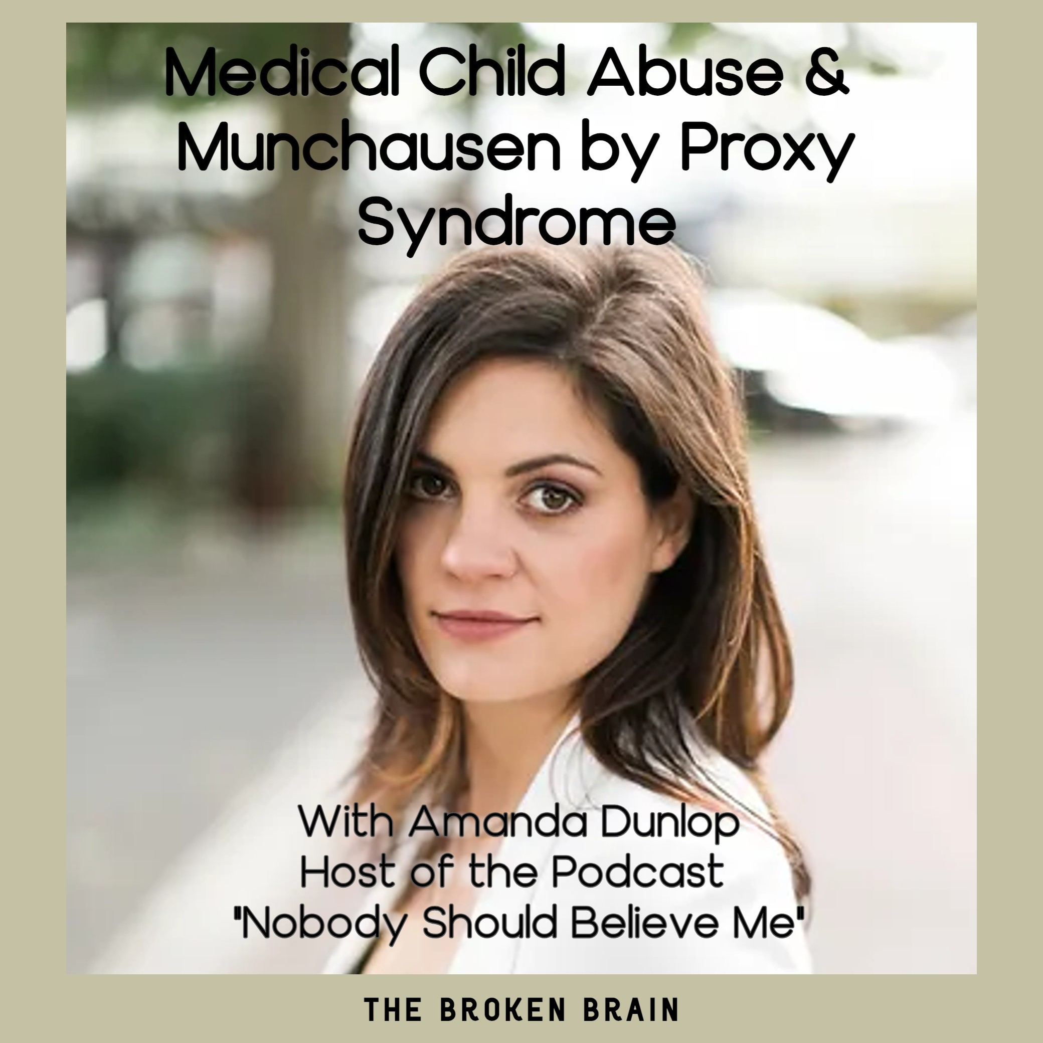 Medical Child Abuse & Munchausen By Proxy Syndrome, with Andrea Dunlop