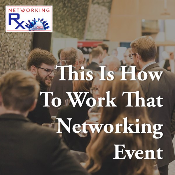 This Is How To Work That Networking Event (EPS 010)