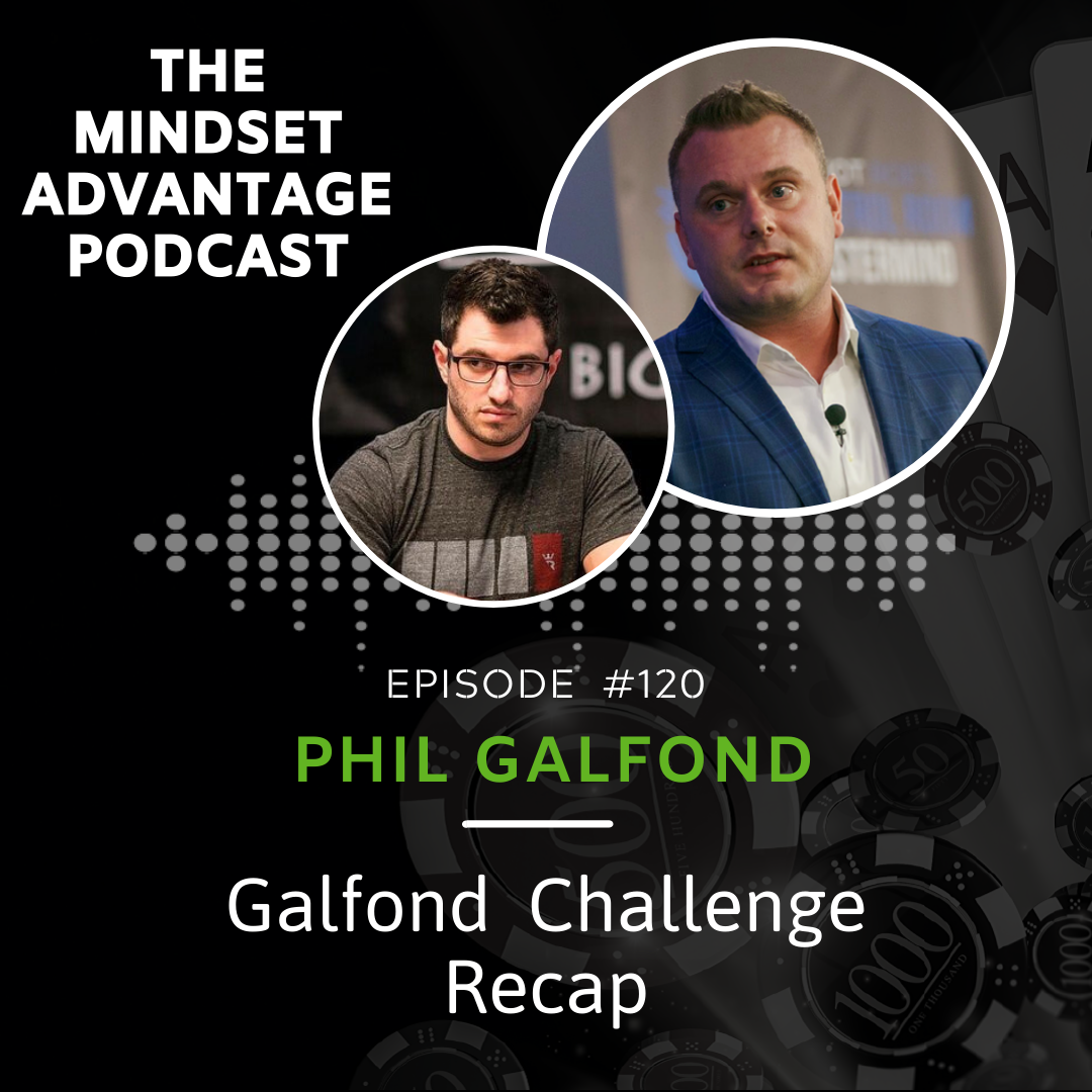 120 - Phil Galfond - Galfond Challenge Recap