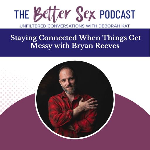 Staying Connected When Things Get Messy with Bryan Reeves Staying Connected When Things Get Messy with Bryan Reeves