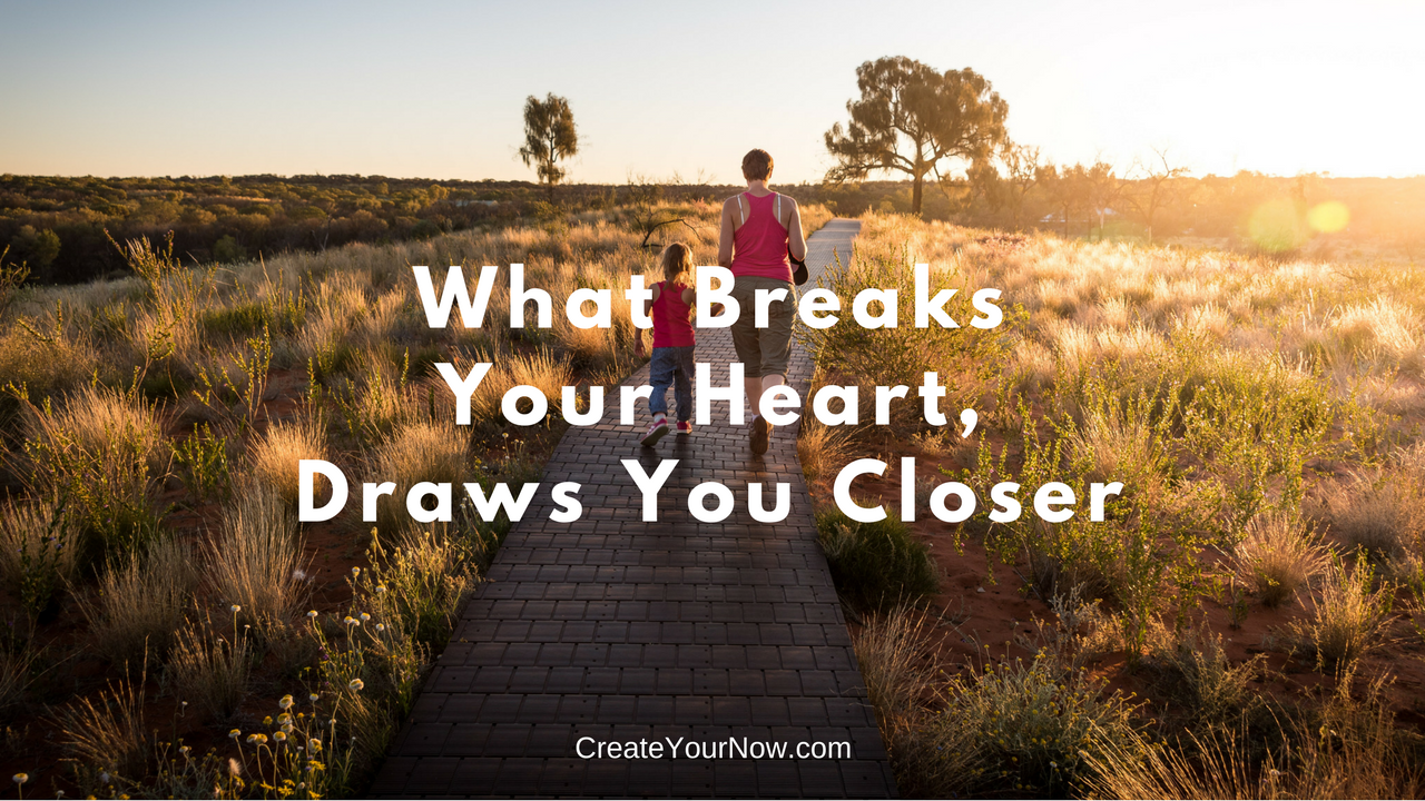 1007 What Breaks Your Heart, Draws You Closer