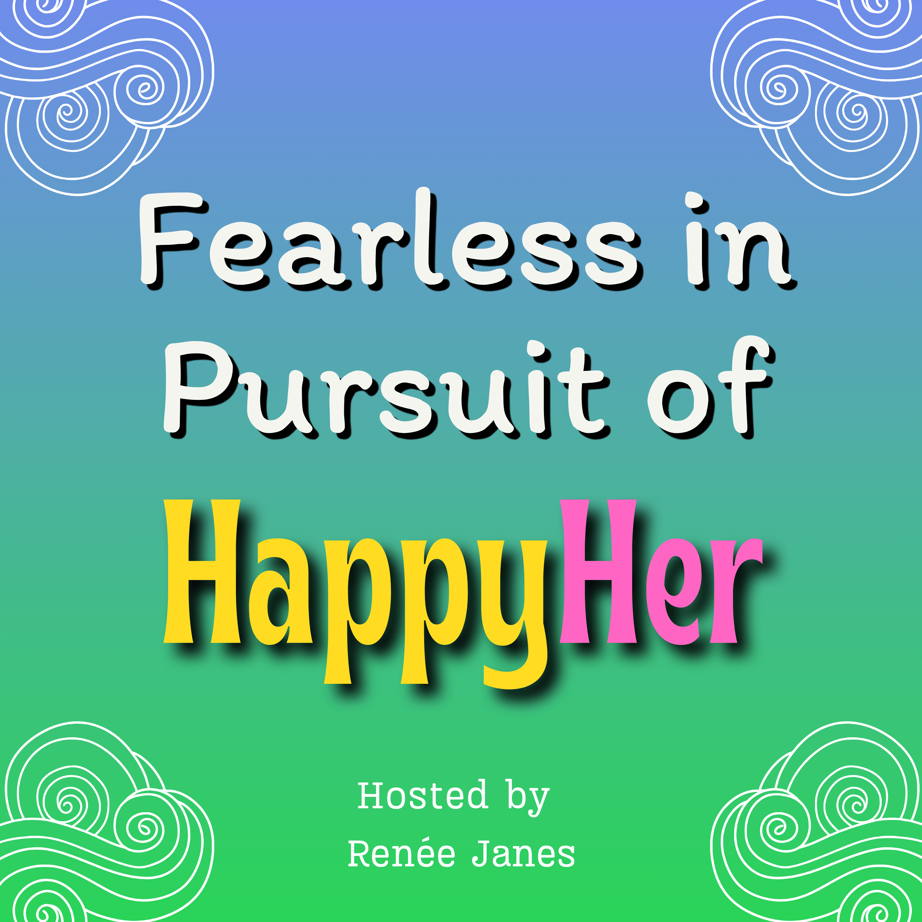 Fearless in Pursuit of HappyHer