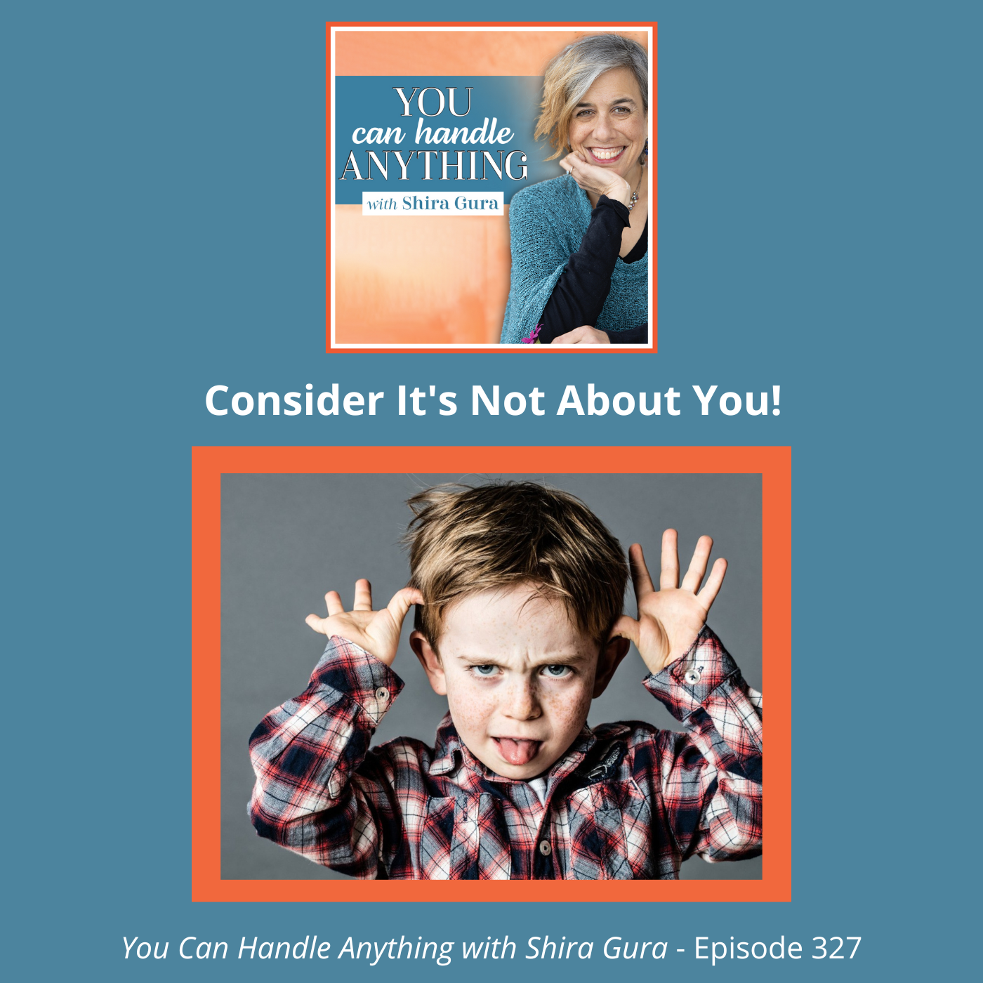 327: Consider It Isn't About You