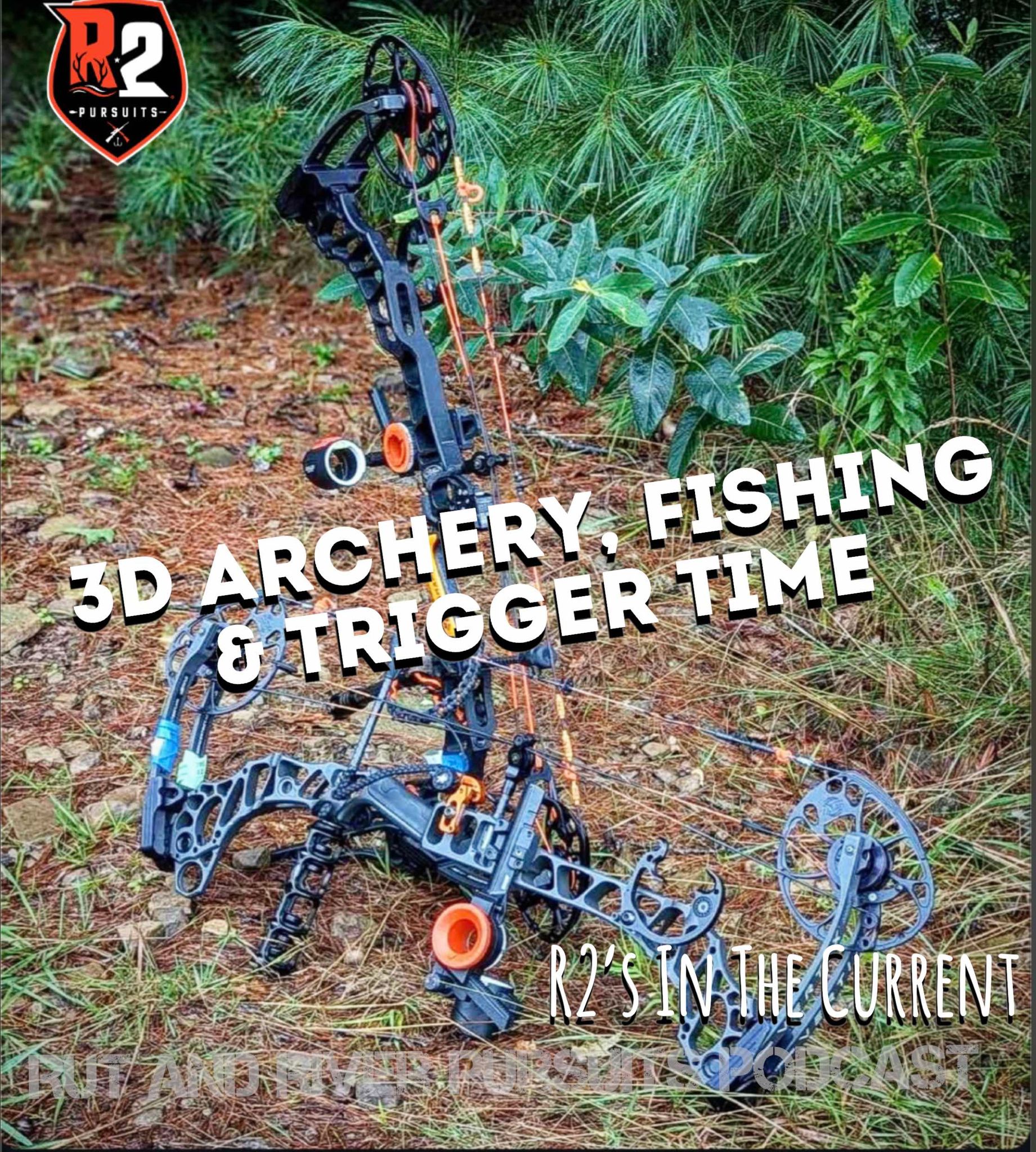 3D Archery, Fishing & Trigger Time  - R2's In The Current