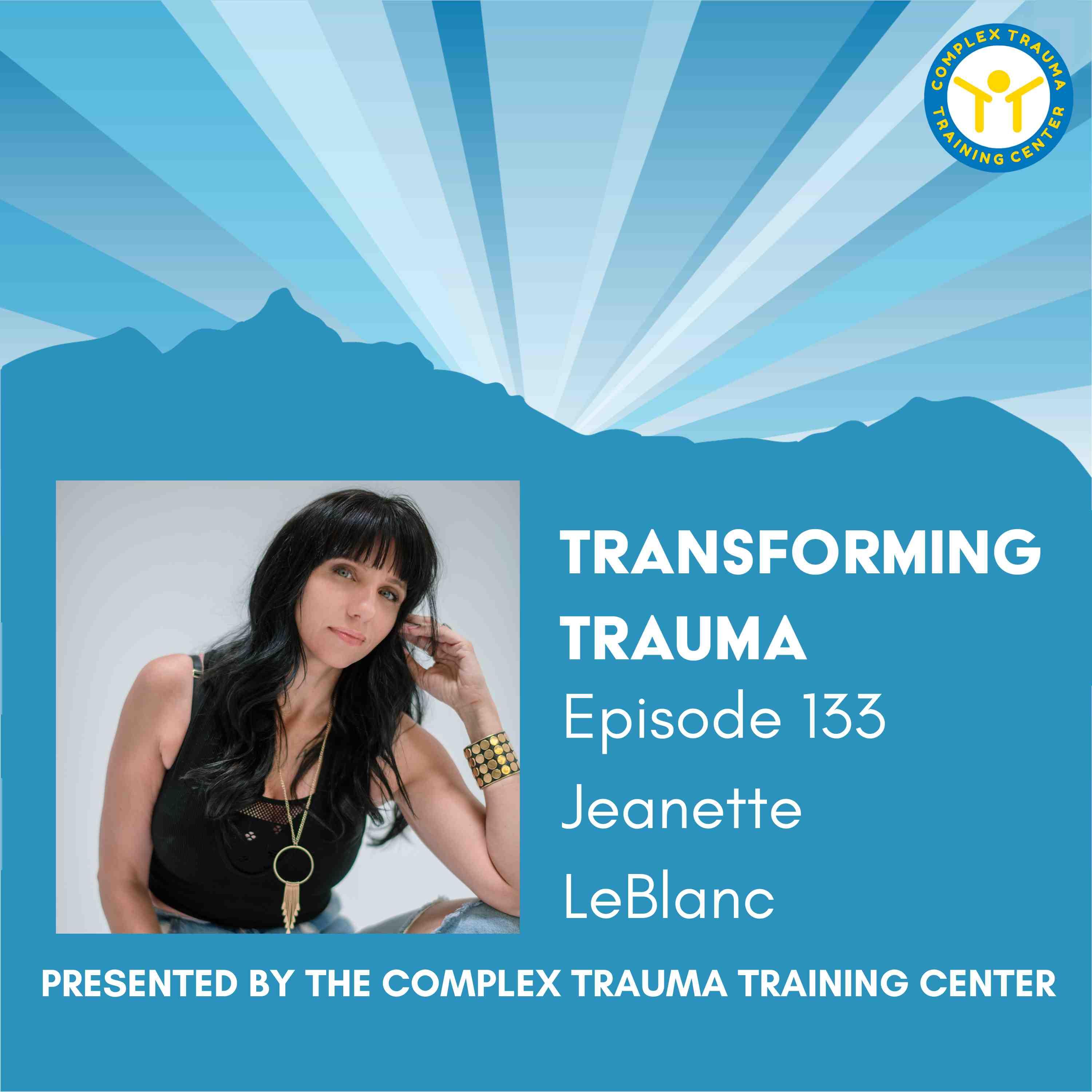 The Power of Creative Expression in Healing Trauma with Jeanette LeBlanc