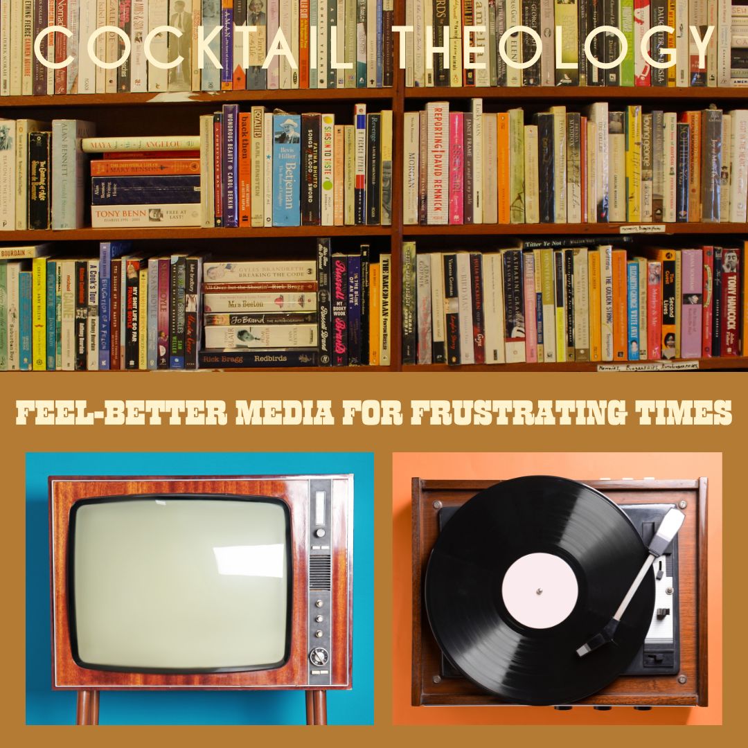 Feel-Better Media For Frustrating Times