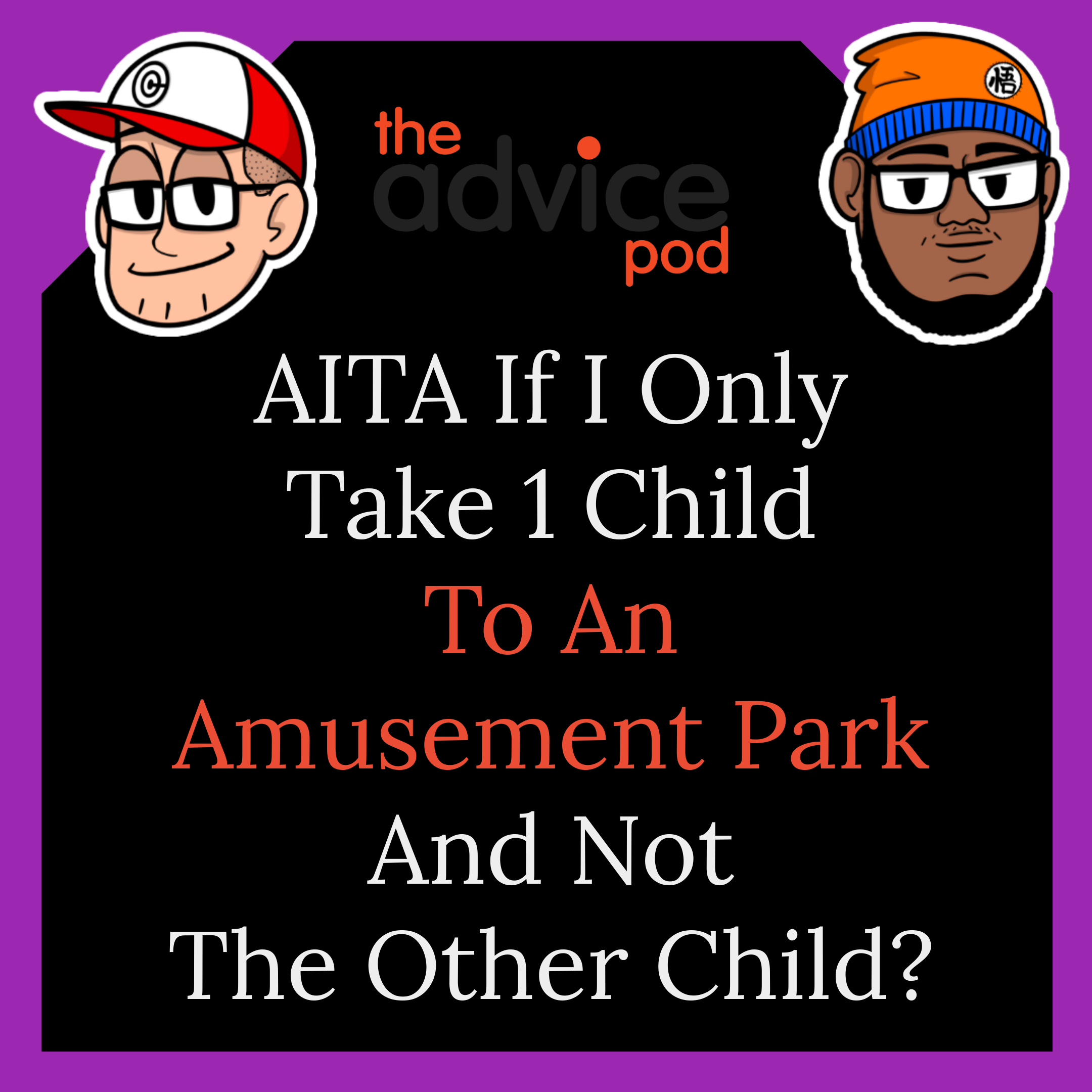 AITA If I Only Take 1 Child To An Amusement Park And Not The Other Child?