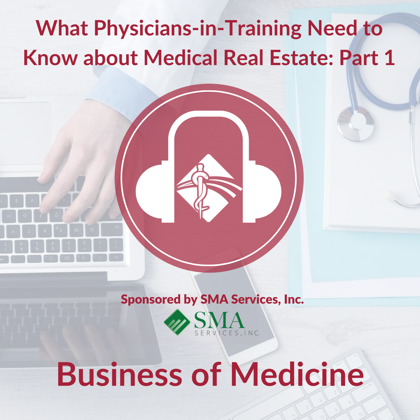 What Physicians-in-Training Need to Know about Medical Real Estate: Part 1